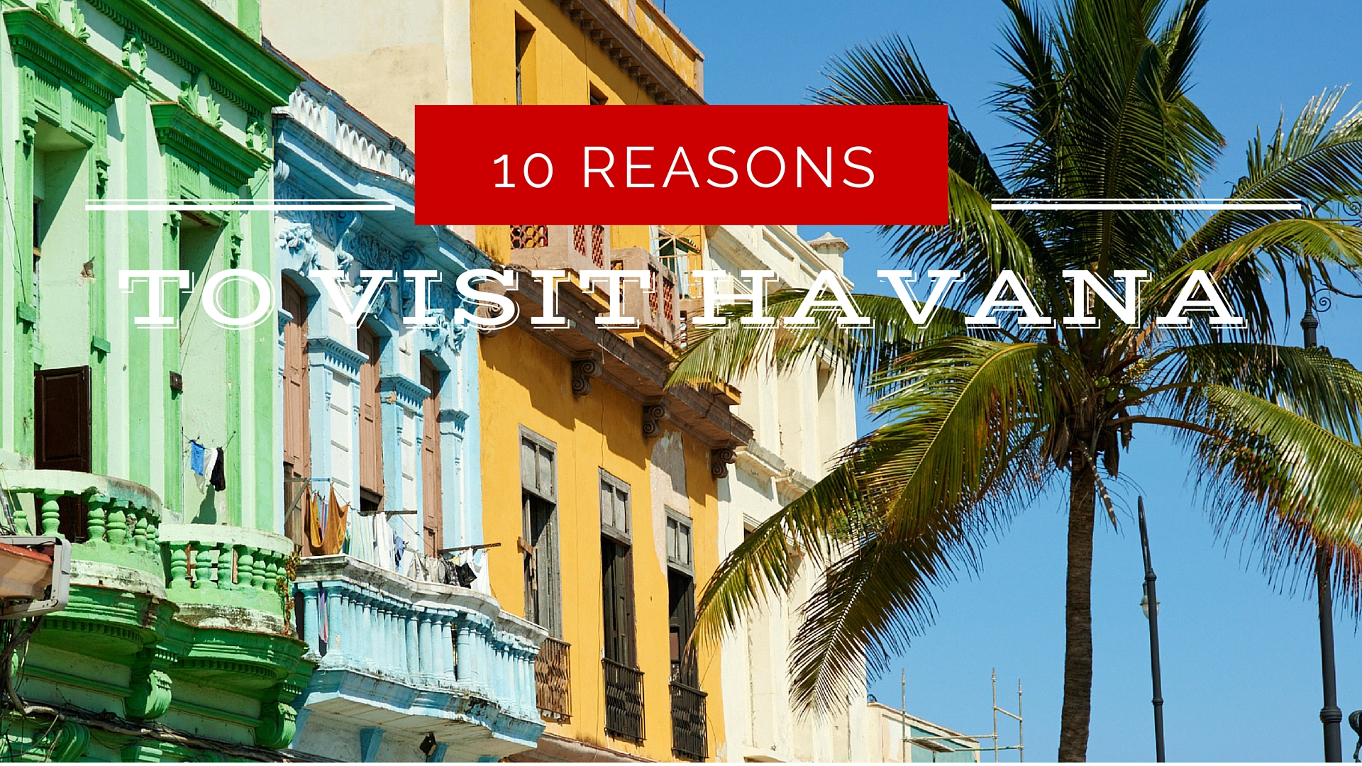 reasons to visit havana cuba