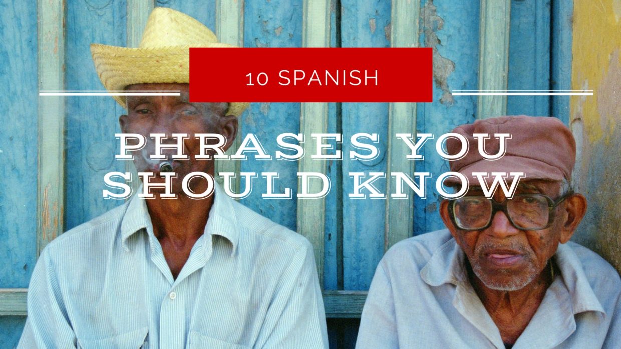 10 spanish phrases you should know