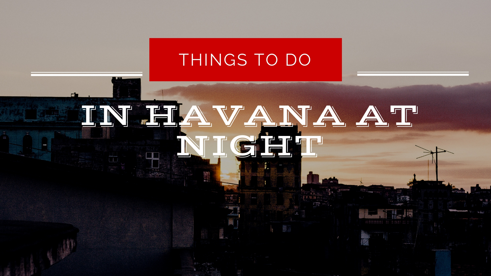 Things To Do in Havana Cuba at Night
